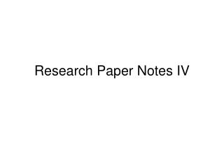 Research Paper Notes IV