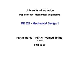 University of Waterloo Department of Mechanical Engineering ME 322 - Mechanical Design 1