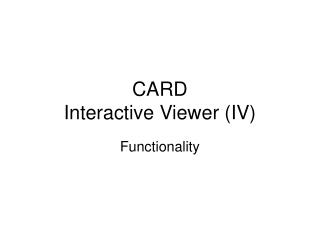 CARD Interactive Viewer (IV)