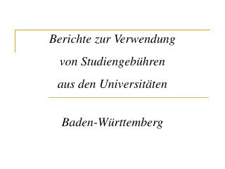 Berichte zur Verwendung von Studiengebühren aus den Universitäten Baden-Württemberg