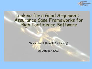 Looking for a Good Argument: Assurance Case Frameworks for High Confidence Software