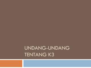 UNDANG-UNDANG TENTANG K3