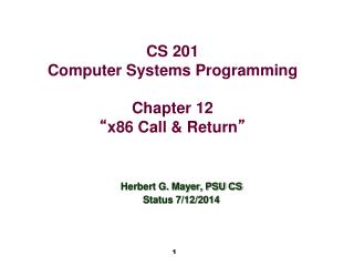 CS 201 Computer Systems Programming Chapter 12 “ x86 Call &amp; Return ”