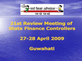 21st Review Meeting of State Finance Controllers 27-28 April 2009 Guwahati
