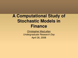 A Computational Study of Stochastic Models in Finance