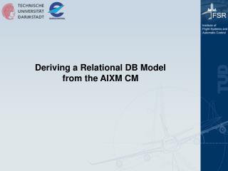 Deriving a Relational DB Model from the AIXM CM