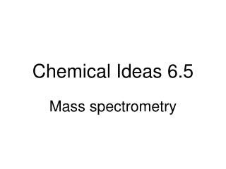 Chemical Ideas 6.5