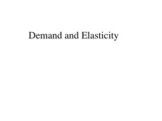 Demand and Elasticity