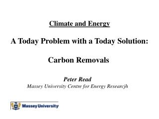 Climate and Energy A Today Problem with a Today Solution: Carbon Removals