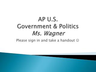 AP U.S. Government &amp; Politics Ms. Wagner