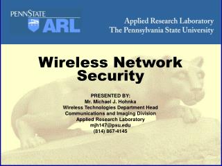 Wireless Network Security PRESENTED BY: Mr. Michael J. Hohnka