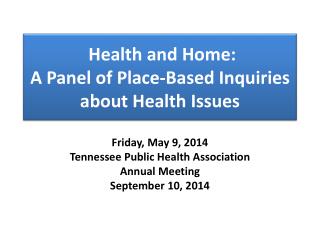 Health and Home: A Panel of Place-Based Inquiries about Health Issues