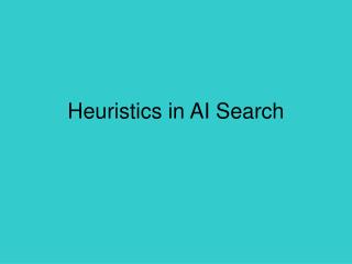 Heuristics in AI Search