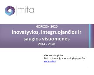 HORIZON 2020 Inovatyvios, integruojančios ir saugios visuomenės 2014 - 2020