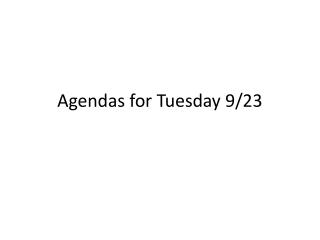 Agendas for Tuesday 9/23
