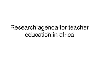 Research agenda for teacher education in africa