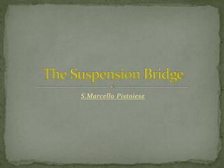 The  Suspension Bridge