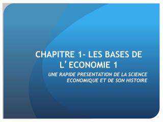 CHAPITRE 1- LES BASES DE L ’ ECONOMIE 1