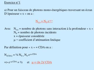 Exercice n°1 a) Pour un faisceau de photons mono-énergétiques traversant un écran