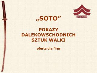 „SOTO” POKAZY DALEKOWSCHODNICH SZTUK WALKI oferta dla firm