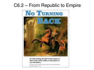 C6.2 – From Republic to Empire