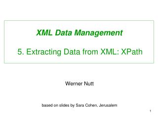 XML Data Management 5. Extracting Data from XML: XPath