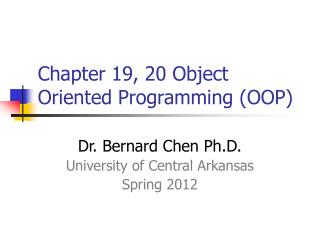 Chapter 19, 20 Object Oriented Programming (OOP)