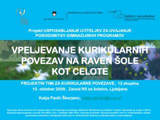 Projekt USPOSABLJANJE UČITELJEV ZA UVAJANJE POSODOBITEV GIMNAZIJSKIH PROGRAMOV