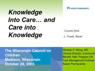 Knowledge Into Care… and Care into Knowledge