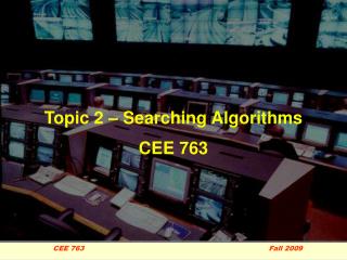 Topic 2 – Searching Algorithms CEE 763