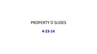 PROPERTY D SLIDES