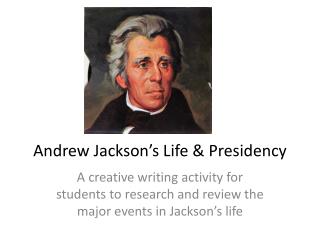 Andrew Jackson’s Life &amp; Presidency