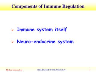 Immune system itself Neuro-endocrine system