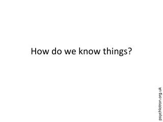 How do we know things?