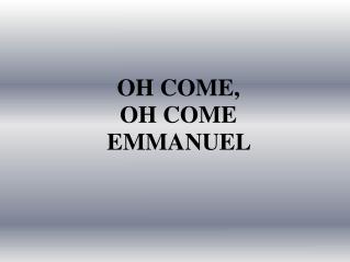 OH COME, OH COME EMMANUEL