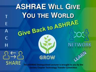 ASHRAE Will Give You the World