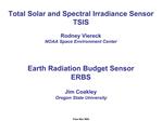 Total Solar and Spectral Irradiance Sensor TSIS Rodney Viereck NOAA Space Environment Center Earth Radiation Budget