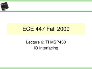 ECE 447 Fall 2009