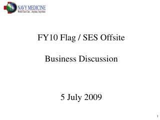 FY10 Flag / SES Offsite Business Discussion 5 July 2009