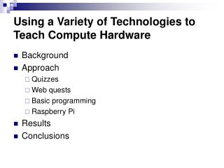 Using a Variety of Technologies to Teach Compute Hardware