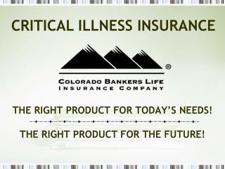 THE RIGHT PRODUCT FOR TODAY’S NEEDS! THE RIGHT PRODUCT FOR THE FUTURE!
