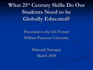 What 21 st Century Skills Do Our Students Need to be Globally Educated?