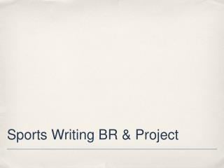 Sports Writing BR &amp; Project