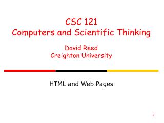 CSC 121 Computers and Scientific Thinking David Reed Creighton University