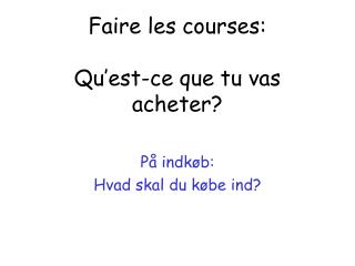 Faire les courses: Qu’est-ce que tu vas acheter?