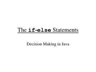 The if - else Statements