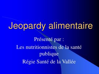 Jeopardy alimentaire