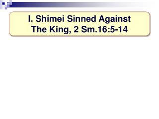 I. Shimei Sinned Against The King, 2 Sm.16:5-14