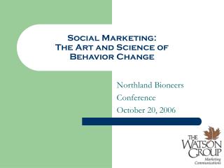 Social Marketing: The Art and Science of Behavior Change