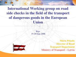 Māris Pēkalis Director of Road Transport Department Ministry of Transport – Latvia